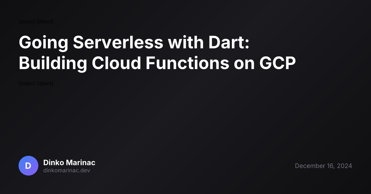 Going Serverless with Dart: Building Cloud Functions on GCP | Dinko Marinac
